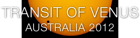 TRANSIT OF VENUS 
AUSTRALIA 2012